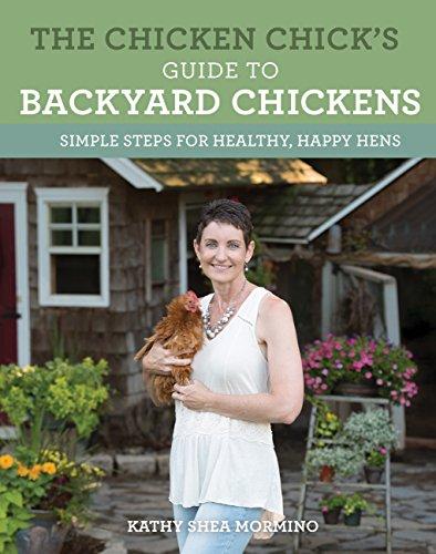 The Chicken Chick's Guide to Backyard Chickens: Simple Steps for Healthy, Happy Hens - That Chicken Coop